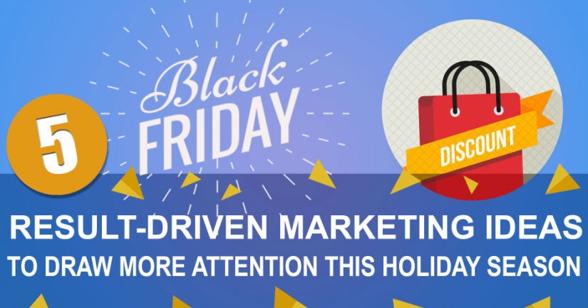 5 Result driven Marketing Ideas to Draw More Attention this Holiday Season
