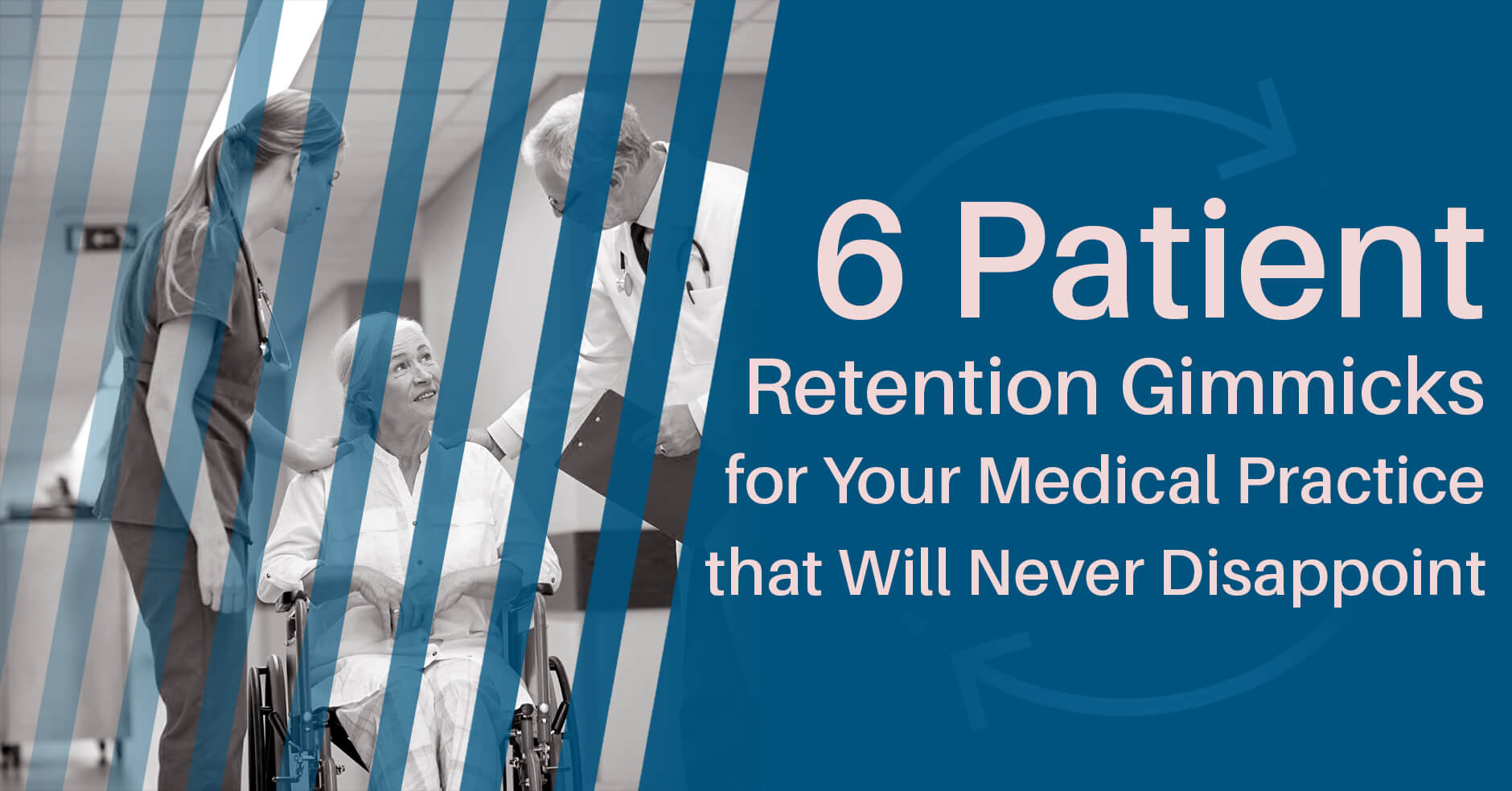 6 Patient Retention Gimmicks for Your Medical Practice that Will Never Disappoint