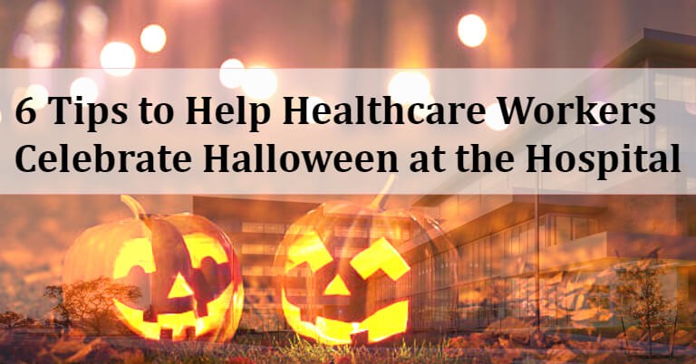6 Tips to Help Healthcare Workers Celebrate Halloween at the Hospital