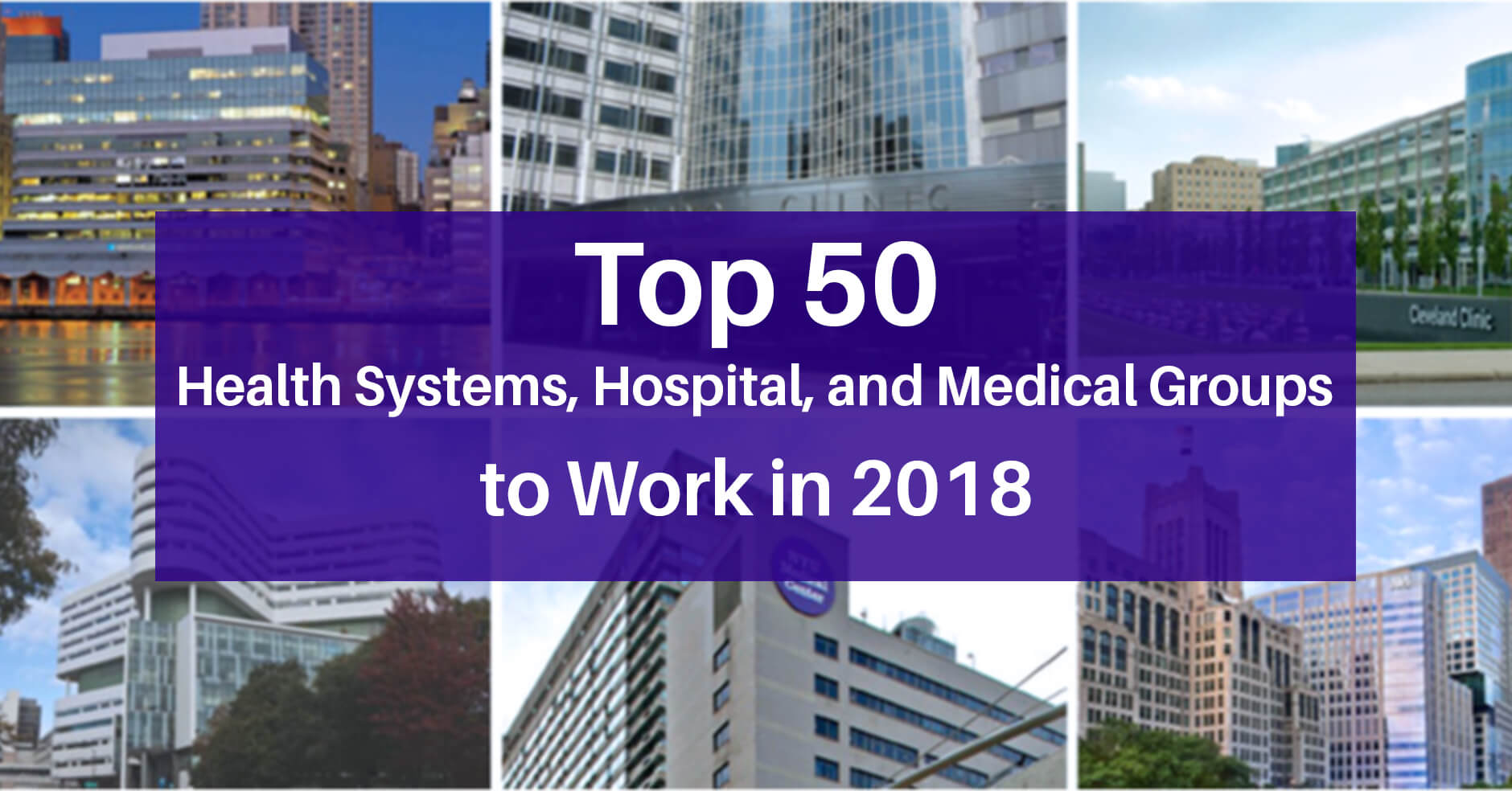 Top 50 Health Systems, Hospital, and Medical Groups to Work in 2018