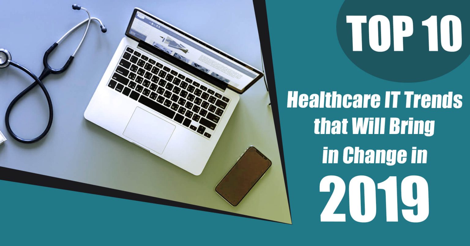 Top 10 Healthcare IT Trends that Will Bring in Change in 2019 - MedicoReach