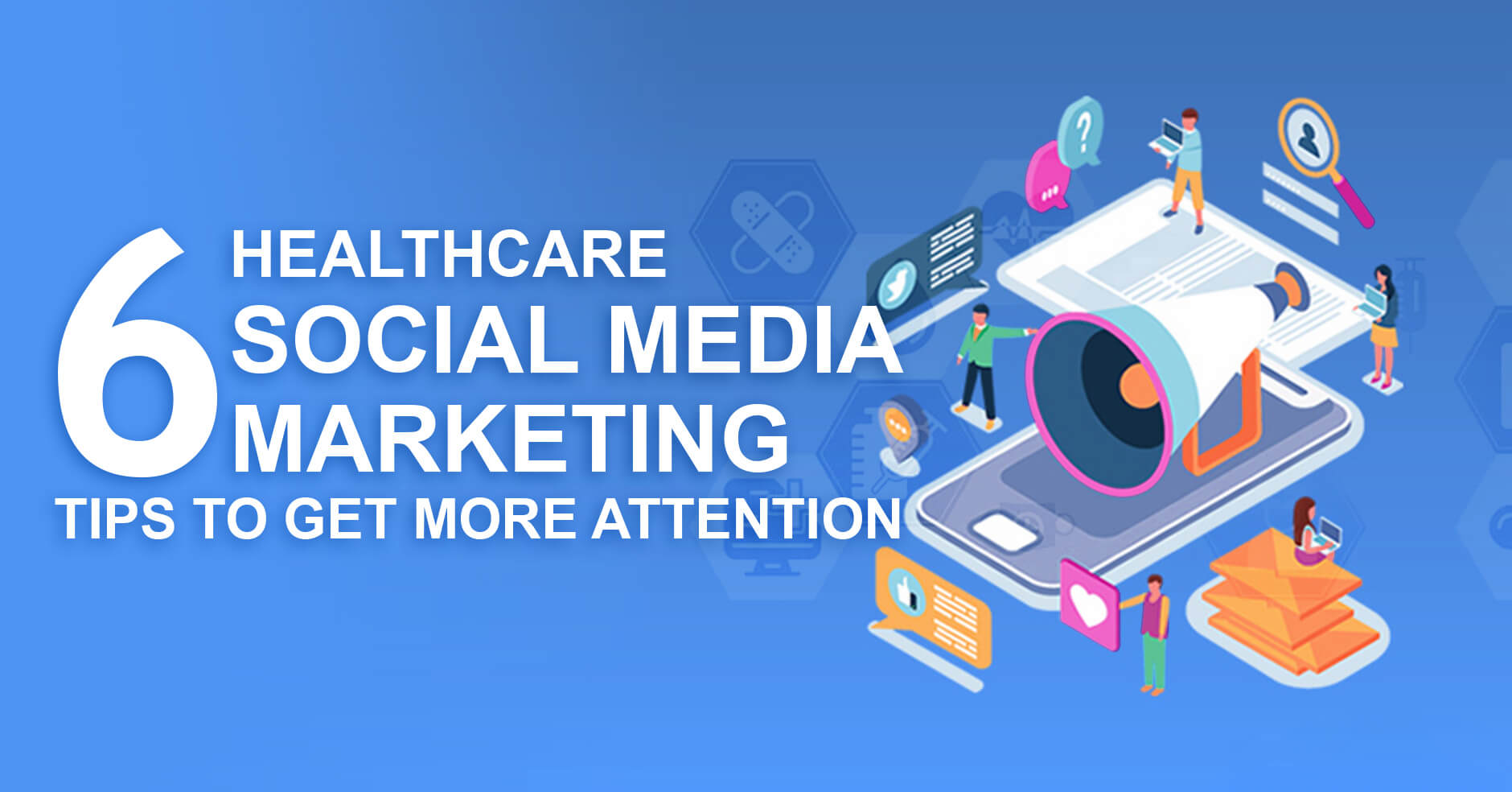 6 Healthcare Social Media Marketing
