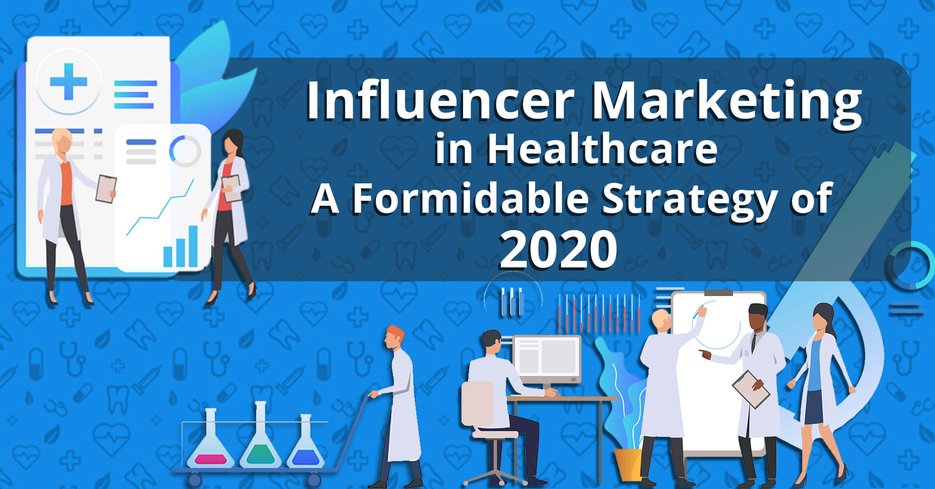 Influencer Marketing in Healthcare Industry: A Formidable Strategy 2020