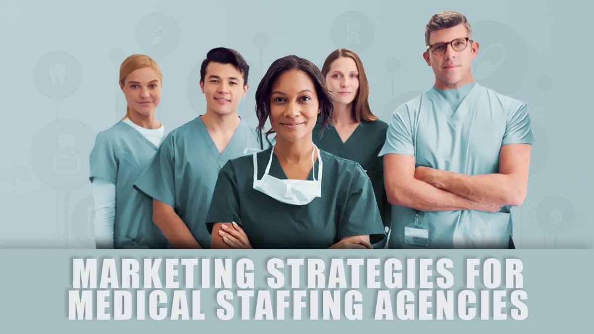 Marketing Strategies for Medical Staffing Agencies