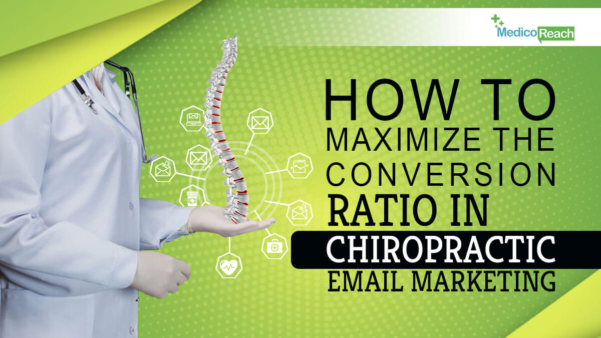 Maximize the Conversion Ratio to Chiropractic Email Marketing