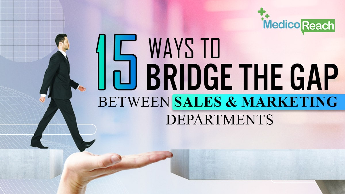 15 Ways To Bridge The Gap Between Sales and Marketing Departments
