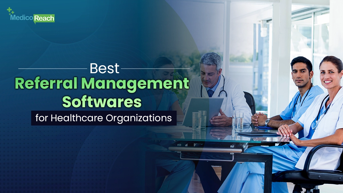 referral management softwares for healthcare organisations
