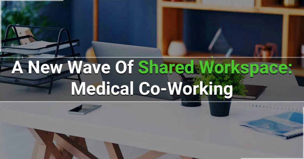 A New wave Of Shared Workspace: Medical Co-working