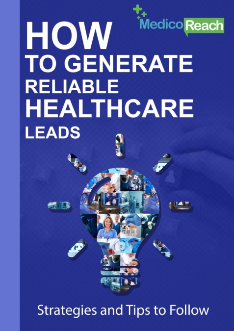 How to Generate Reliable Healthcare Leads